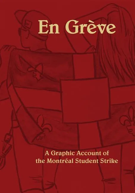 En Greve: A Graphic Account of the Montreal Student Strike - Paperback