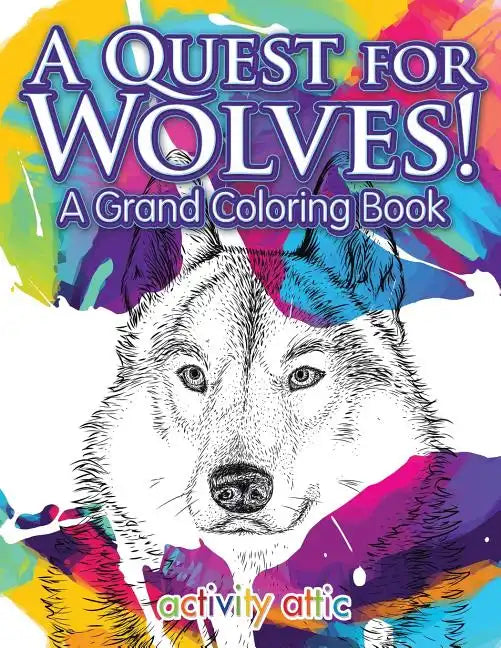 A Quest for Wolves! A Grand Coloring Book - Paperback