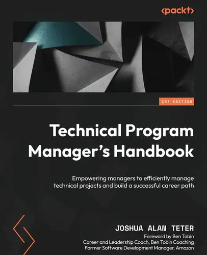 Technical Program Manager's Handbook: Empowering managers to efficiently manage technical projects and build a successful career path - Paperback