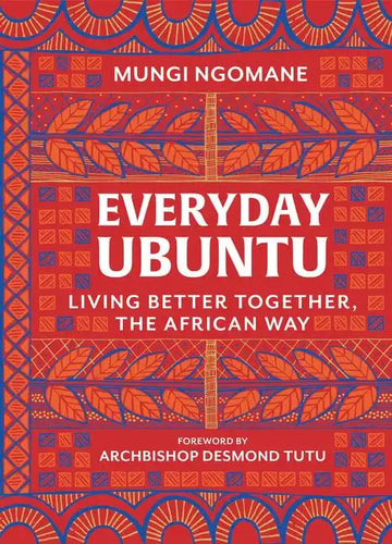 Everyday Ubuntu: Living Better Together, the African Way - Hardcover