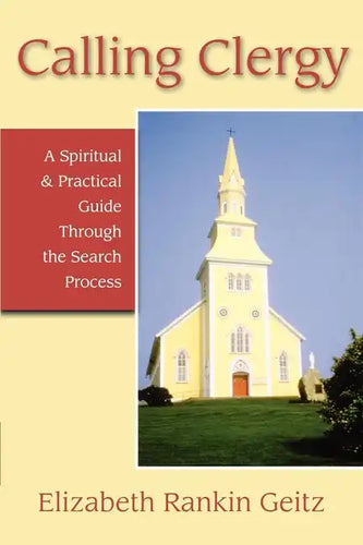 Calling Clergy: A Spiritual & Practical Guide Through the Search Process - Paperback