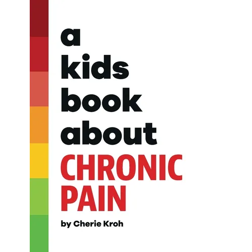 A Kids Book About Chronic Pain - Hardcover