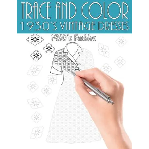 Trace and Color: 1930's Vintage Dresses: Adult Activity Book