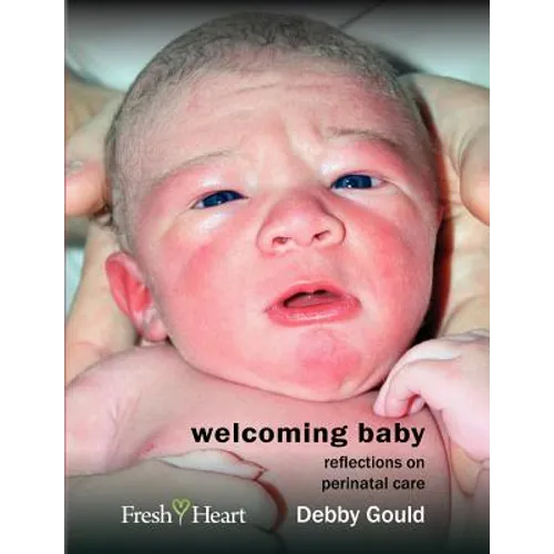 Welcoming Baby: Reflections on Perinatal Care - Paperback