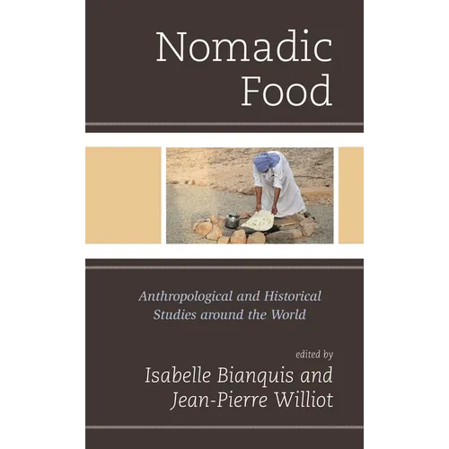 Nomadic Food: Anthropological and Historical Studies Around the World - Hardcover