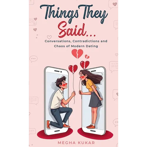 Things They Said...: Conversations, Contradictions and Chaos of Modern Dating - Hardcover