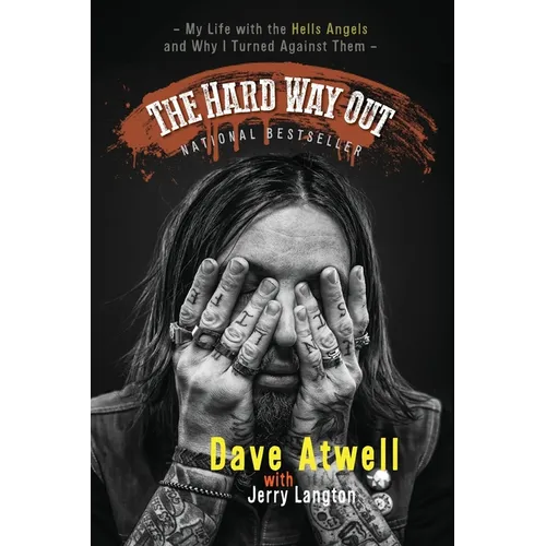 The Hard Way Out: My Life with the Hells Angels and Why I Turned Against Them