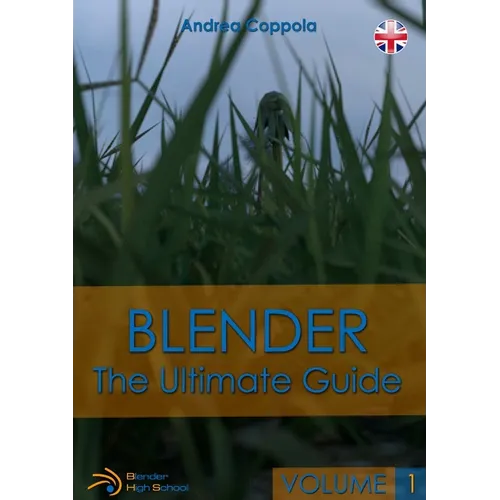 Blender - The Ultimate Guide - Volume 1 - Paperback