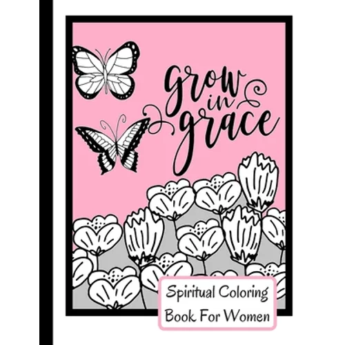 Spiritual Coloring Book For Women: Grow In Grace Colouring Book - 9 Fruit Of The Spirit Pages To Color With 17 Unique Patterns Of Affirmations And Enc - Paperback