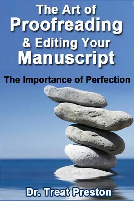 The Art of Proofreading & Editing Your Manuscript: The Importance of Perfection - Paperback