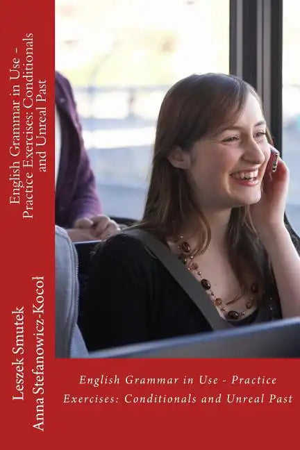 English Grammar in Use - Practice Exercises: Conditionals and Unreal Past - Paperback