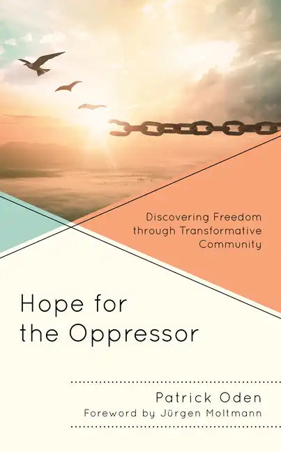 Hope for the Oppressor: Discovering Freedom through Transformative Community - Paperback
