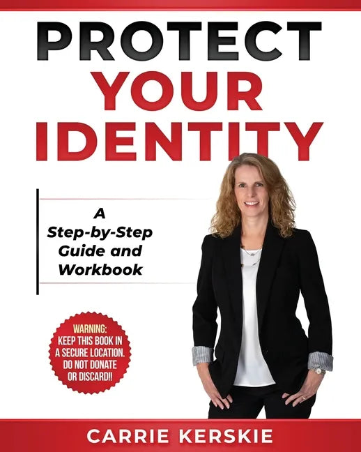 Protect Your Identity: Step-by-Step Guide and Workbook - Paperback