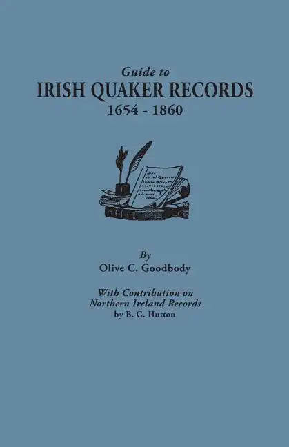 Guide to Irish Quaker Records, 1654-1860; With Contribution on Northern Ireland Records, by B.G. Hutton - Paperback