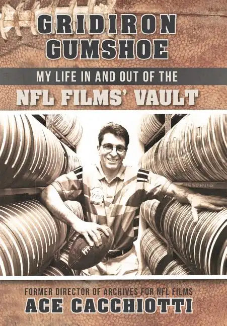 Gridiron Gumshoe: My Life in and Out of the NFL Films' Vault - Hardcover