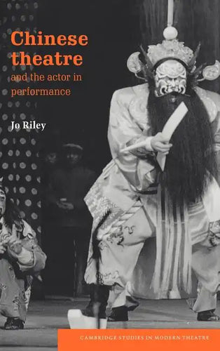 Chinese Theatre and the Actor in Performance - Hardcover