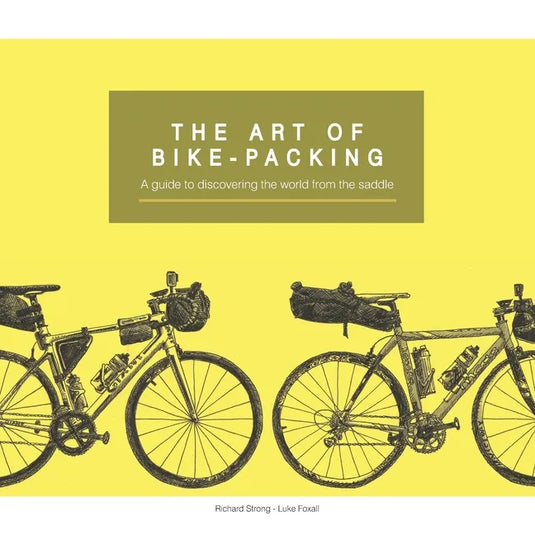 The Art Of Bike-Packing: A guide to discovering the world from the saddle - Paperback
