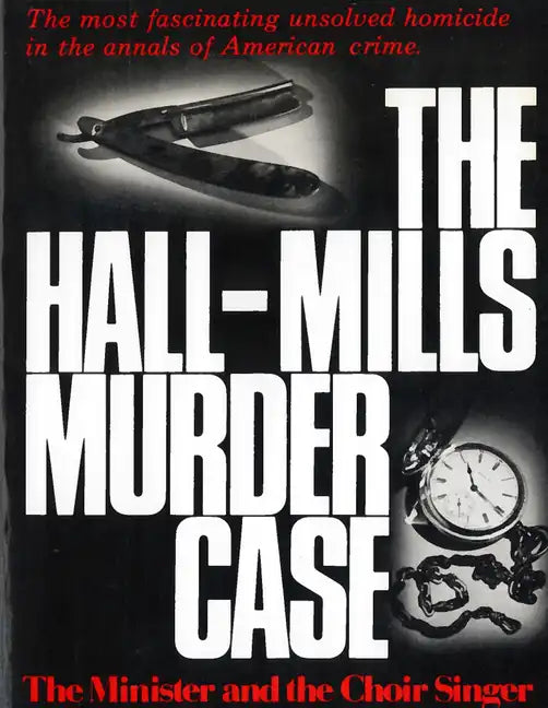 The Hall-Mills Murder Case: The Minister and the Choir Singer - Paperback
