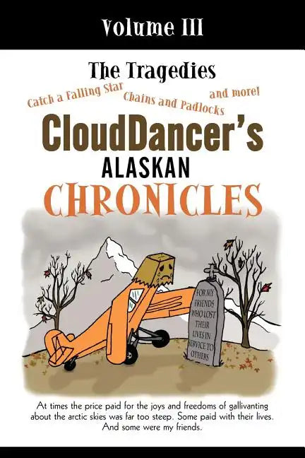 CloudDancer's Alaskan Chronicles, Volume III: The Tragedies - Paperback