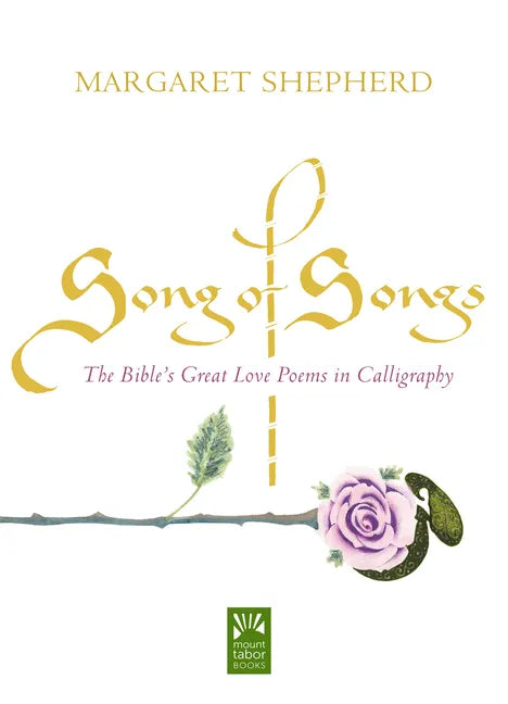 Song of Songs: The Bible's Great Love Poems in Calligraphy - Hardcover