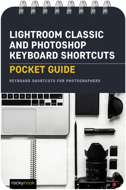 Lightroom Classic and Photoshop Keyboard Shortcuts: Pocket Guide: Keyboard Shortcuts for Photographers - Spiral