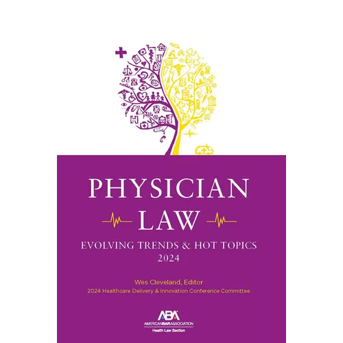 Physician Law: Evolving Trends & Hot Topics 2024 - Paperback