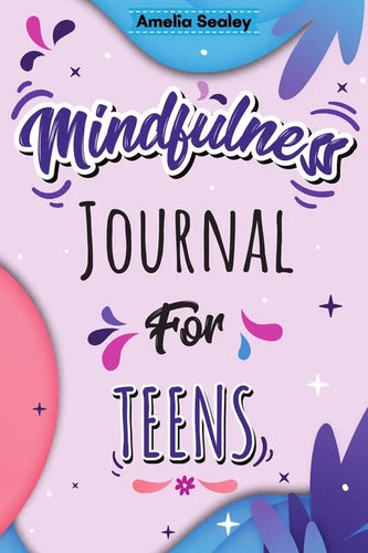 Mindfulness Activity for Teens: Daily Meditation for Teens, Practice Positive Thinking and Mindfulness, Positive Affirmations Book for Kids with Promp - Paperback