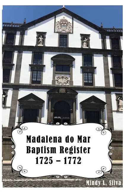 Madalena do Mar Baptisms: 1725-1772 - Paperback