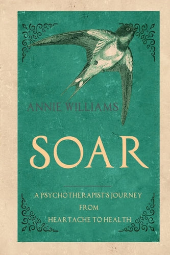 Soar: A Psychotherapist's Journey from Heartache to Health - Paperback