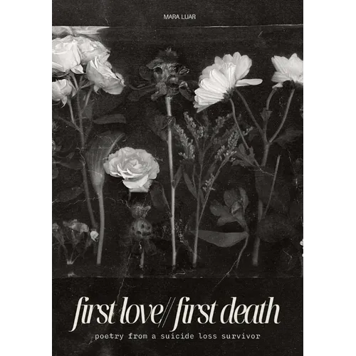 first love//first death: poetry from a suicide loss survivor - Paperback