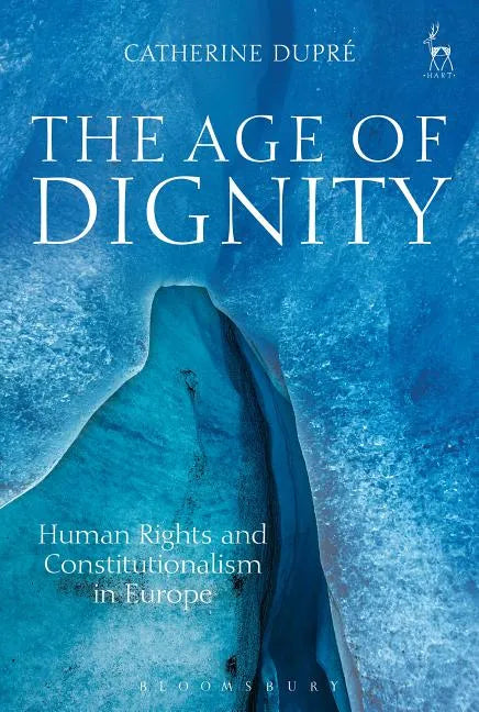 The Age of Dignity: Human Rights and Constitutionalism in Europe - Paperback