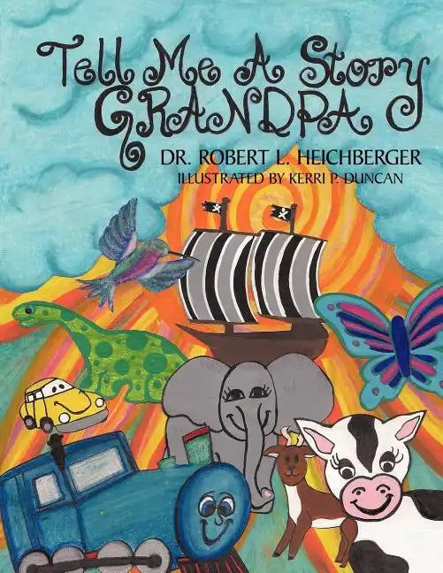 Tell Me A Story Grandpa: For Our Grandchildren and For Children Everywhere - Paperback