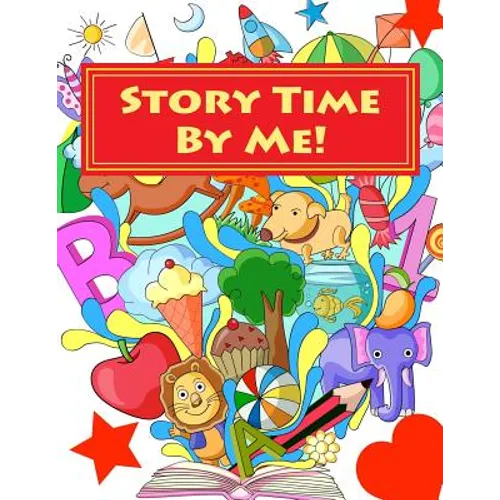 Story Time By Me!: a story creation kit for children - Paperback