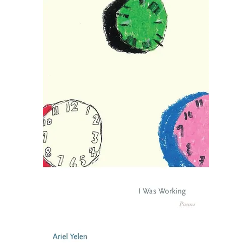 I Was Working: Poems - Paperback