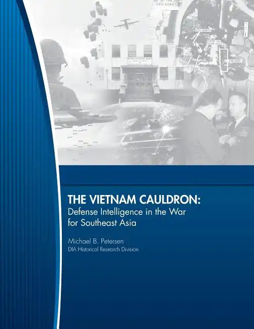 The Vietnam Cauldron - Defense Intelligence in the War for Southeast Asia - Paperback