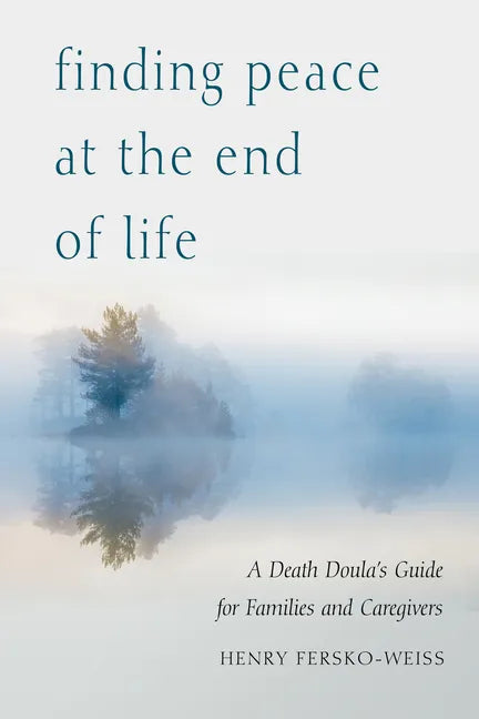 Finding Peace at the End of Life: A Death Doula's Guide for Families and Caregivers - Paperback