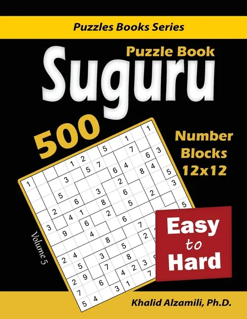 Suguru Puzzle Book: 500 Easy to Hard: (12x12) Number Blocks Puzzles - Paperback