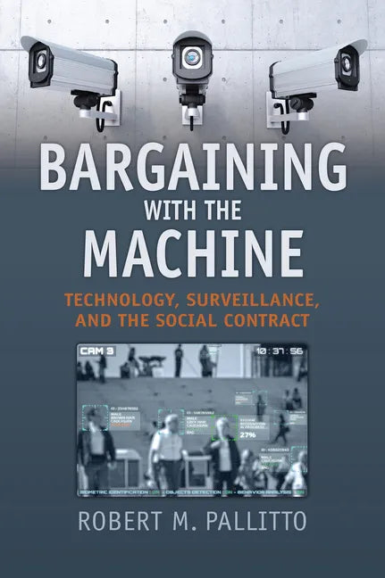 Bargaining with the Machine: Technology, Surveillance, and the Social Contract - Hardcover