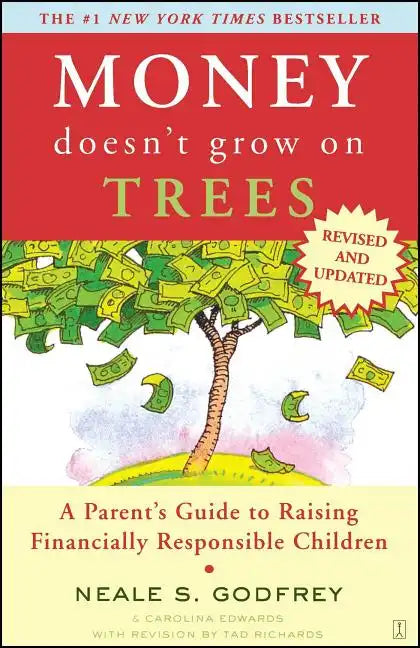 Money Doesn't Grow on Trees: A Parent's Guide to Raising Financially Responsible Children - Paperback