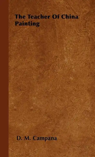 The Teacher Of China Painting - Hardcover