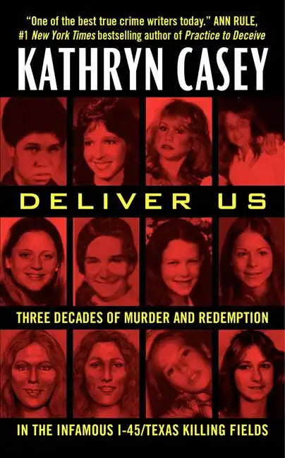 Deliver Us: Three Decades of Murder and Redemption in the Infamous I-45/Texas Killing Fields - Paperback