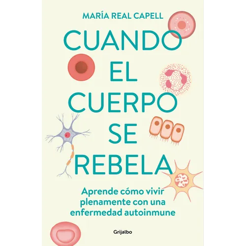Cuando El Cuerpo Se Rebela: Aprende Cómo Vivir Plenamente Con Una Enfermedad Auto Inmune /When Our Bodies Rebel: Living Life in Full with an Autoimmun - Paperback