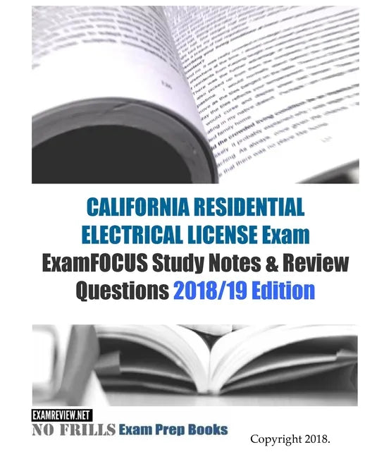 CALIFORNIA RESIDENTIAL ELECTRICAL LICENSE Exam ExamFOCUS Study Notes & Review Questions - Paperback