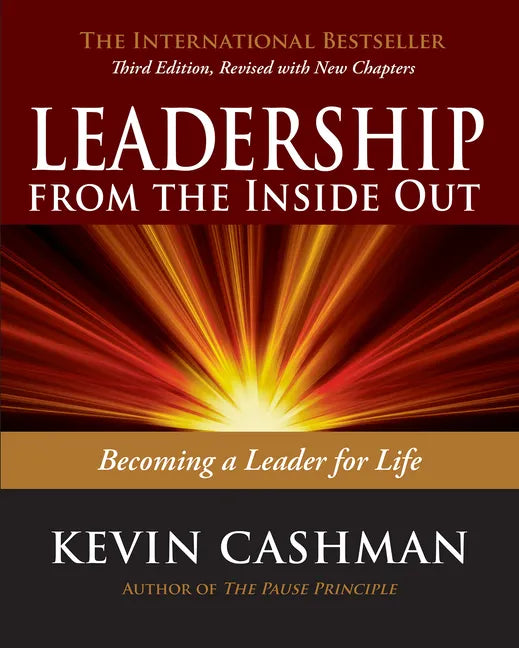 Leadership from the Inside Out: Becoming a Leader for Life - Paperback