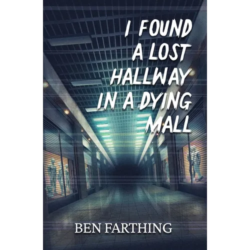 I Found a Lost Hallway in a Dying Mall - Paperback
