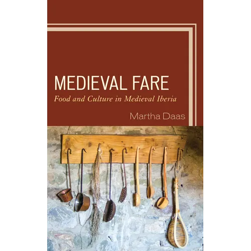 Medieval Fare: Food and Culture in Medieval Iberia - Paperback