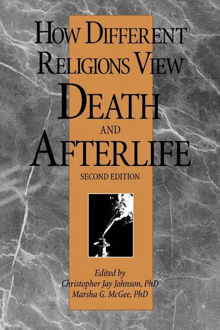How Different Religions View Death and Afterlife, 2nd Edition - Paperback
