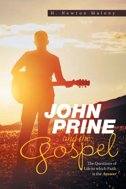 John Prine and the Gospel: The Questions of Life to Which Faith Is the Answer - Paperback