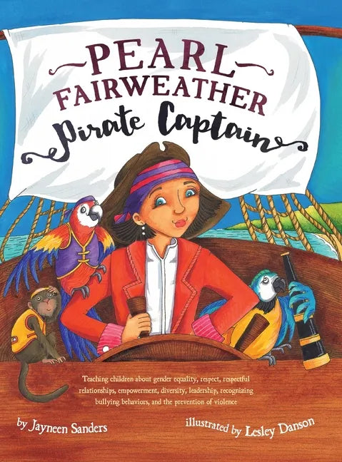 Pearl Fairweather Pirate Captain: Teaching children gender equality, respect, empowerment, diversity, leadership, recognising bullying - Hardcover
