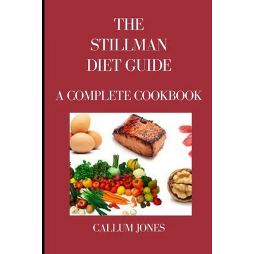 The Stillman Diet Guide: A Complete Cookbook - Paperback